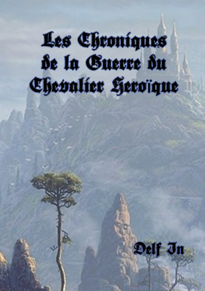 LES CHRONIQUES DE LA GUERRE DU CHEVALIER HEROIQUE